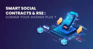 Smart Social Contracts et RSE : Donner pour gagner plus ? :